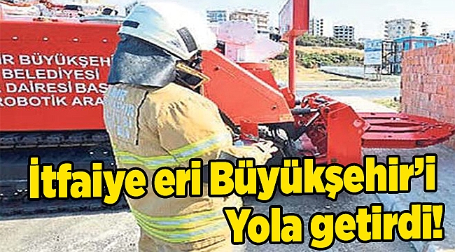 İtfaiye eri Büyükşehir’i yola getIrdI!