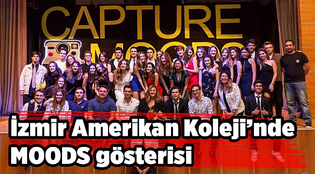 İzmir Amerikan Koleji’nde MOODS gösterisi