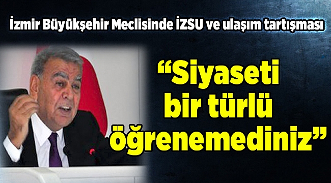 İzmir Büyükşehir Meclisinde İZSU ve ulaşım tartışması