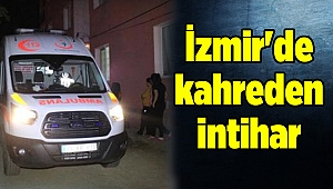 İzmir'de kahreden intihar