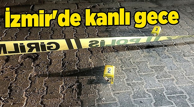 İzmir'de kanlı gece