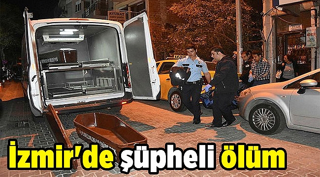 İzmir'de şüpheli ölüm