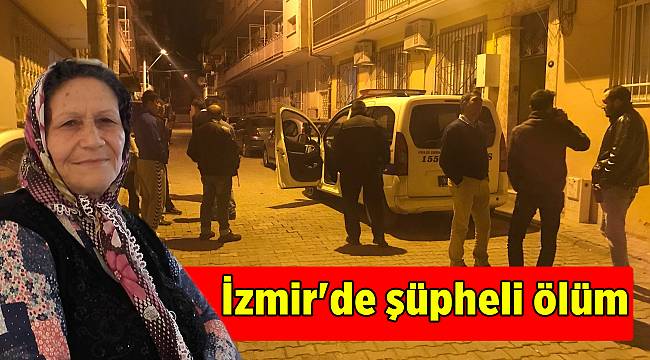 İzmir&#039;de şüpheli ölüm