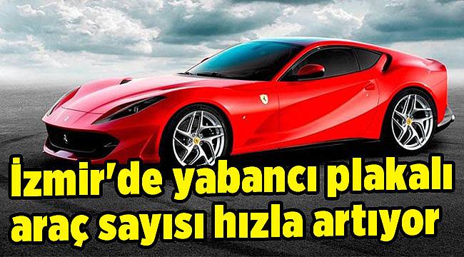 İzmir'de yabancı plakalı araç sayısı hızla artıyor