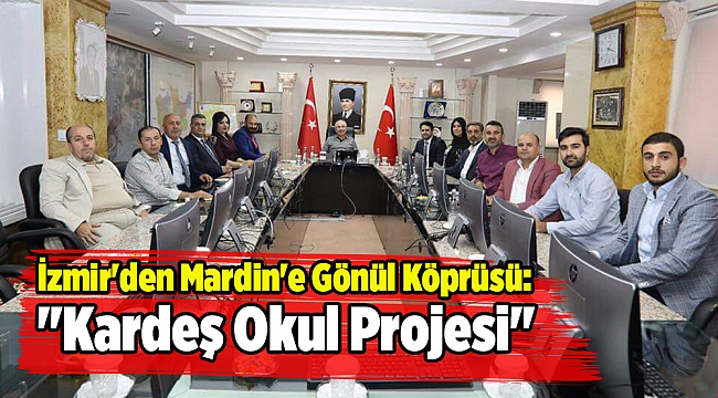 İzmir'den Mardin'e Gönül Köprüsü: "Kardeş Okul Projesi"