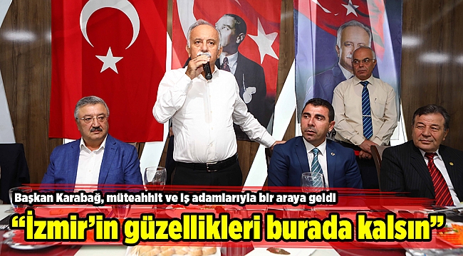 “İzmir’in güzellikleri burada kalsın”