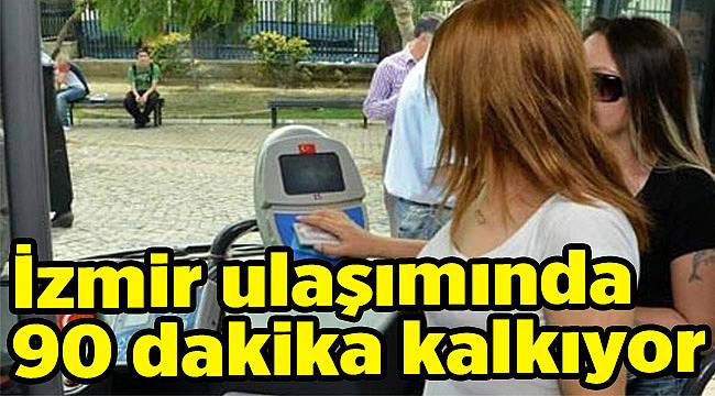 İzmir ulaşımında 90 dakika kalkıyor