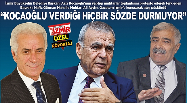 "KOCAOĞLU VERDiĞi HiÇBiR SÖZDE DURMUYOR"