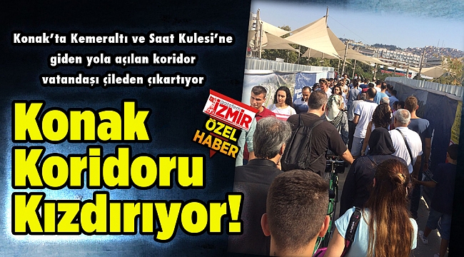 Konak Koridoru Kızdırıyor!