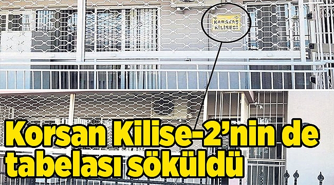 Korsan Kilise-2’nin de tabelası söküldü