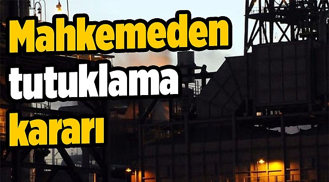 Mahkemeden tutuklama kararı