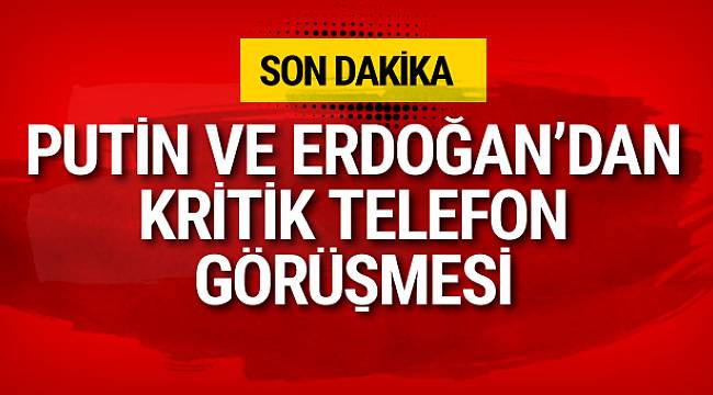 Putin ve Erdoğan Görüştü