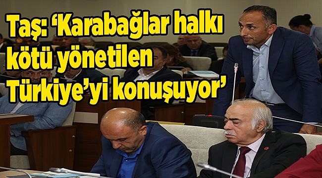 Taş: “Karabağlar halkı kötü yönetilen Türkiye’yi konuşuyor”