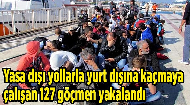 Yasa dışı yollarla yurt dışına kaçmaya çalışan 127 göçmen yakalandı