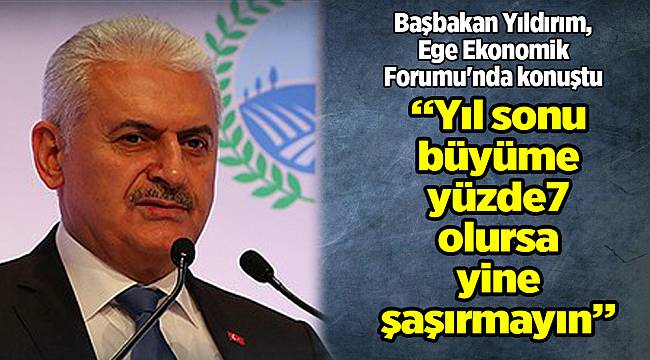 “Yıl sonu büyüme yüzde 7 olursa yine şaşırmayın”