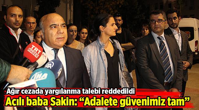 Ağır cezada yargılanma talebi reddedildi