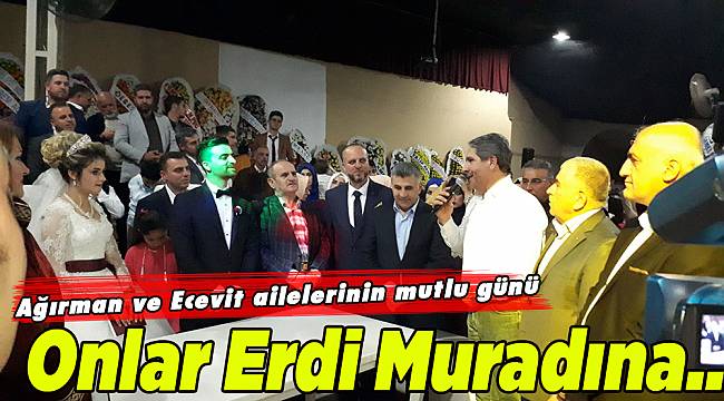 Ağırman ve Ecevit Ailelerinin Mutlu Günü: "Onlar Erdi Muradına..."