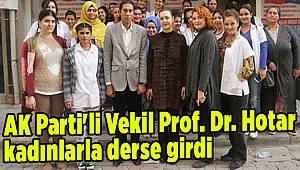 AK Parti'li Vekil Prof. Dr. Hotar, kadınlarla derse girdi