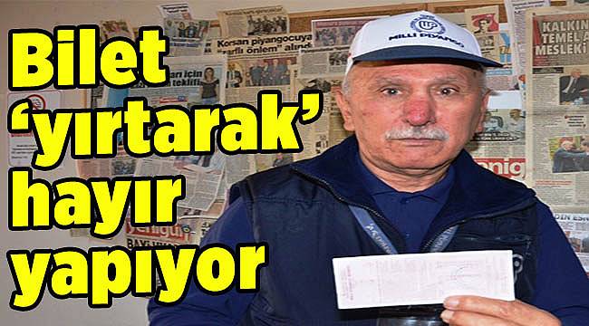 Bilet ‘yırtarak’ hayır yapıyor