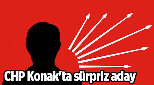 CHP Konak&#039;ta sürpriz aday