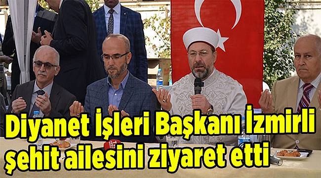 Diyanet İşleri Başkanı, İzmirli şehit ailesini ziyaret etti