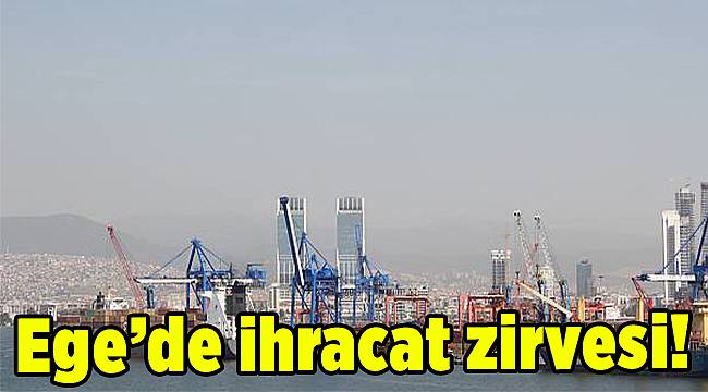 Ege Bölgesi dış ticaret fazlası verdi