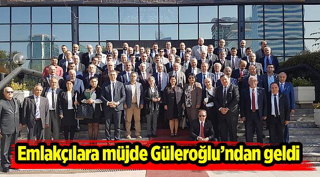 Emlakçılara müjde Güleroğlu’ndan geldi