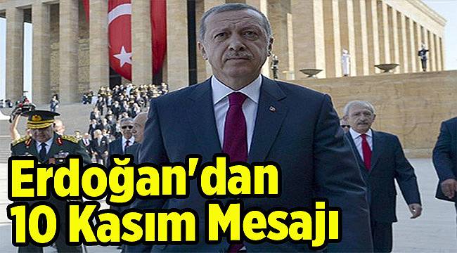 Erdoğan'dan 10 Kasım Mesajı