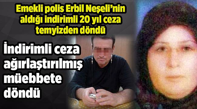 İndirimli ceza ağırlaştırılmış müebbete döndü