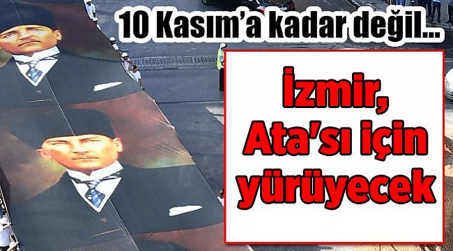 İzmir, Ata&#039;sı için yürüyecek