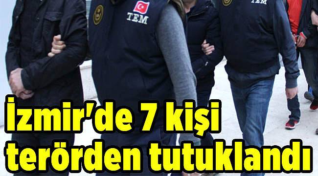 İzmir&#039;de 7 kişi terörden tutuklandı