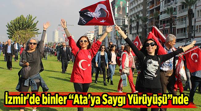 İzmir'de binler “Ata'ya Saygı Yürüyüşü”nde