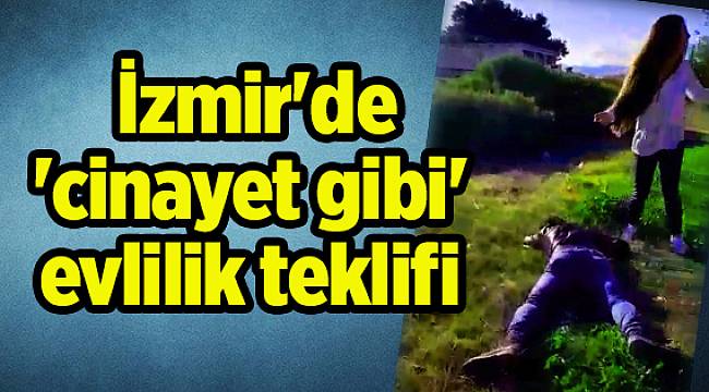 İzmir&#039;de &#039;cinayet gibi&#039; evlilik teklifi