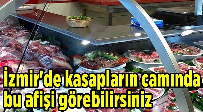 İzmir'de kasapların camında bu afişi görebilirsiniz