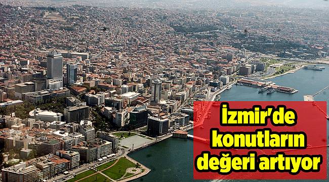 İzmir'de konutların değeri artıyor