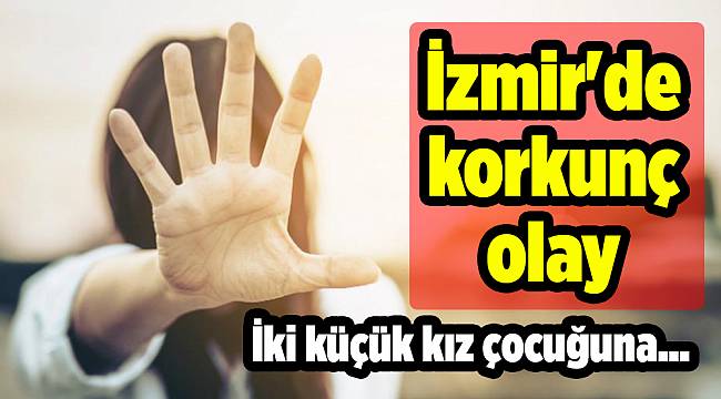 İzmir'de korkunç olay
