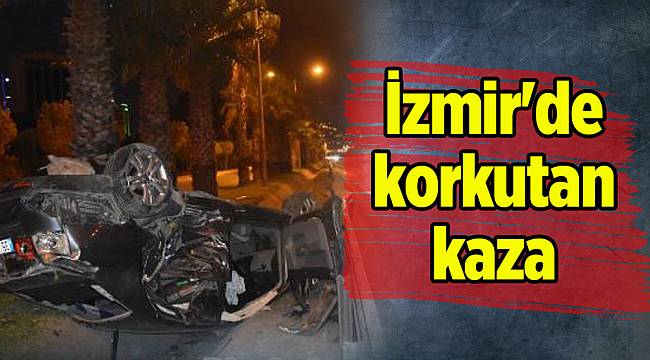 İzmir'de korkutan kaza