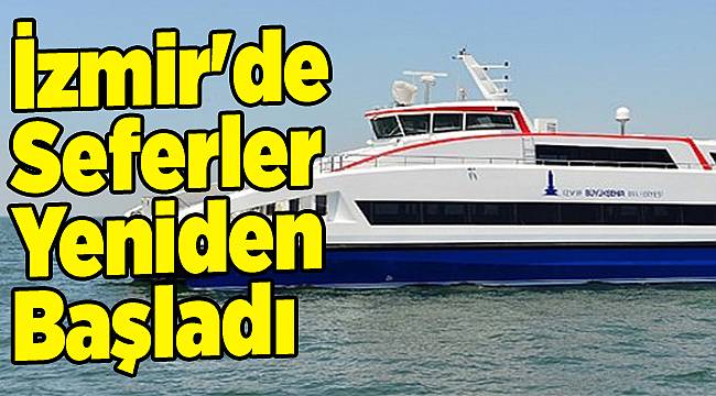 İzmir'de Seferler Yeniden Başladı