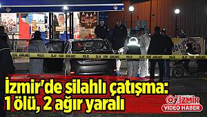 İzmir'de silahlı çatışma: 1 ölü, 2 ağır yaralı