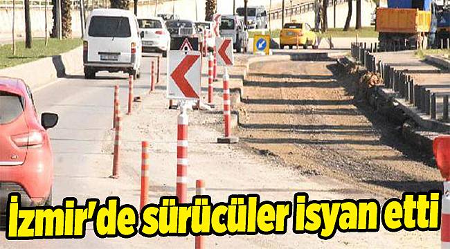 İzmir'de sürücüler isyan etti