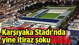 İzmir Karşıyaka Stadı'nda yine itiraz şoku