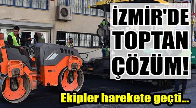 İzmir Toptan Çözüm Ekibi iş başında