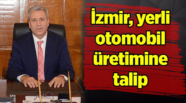 İzmir, yerli otomobil üretimine talip