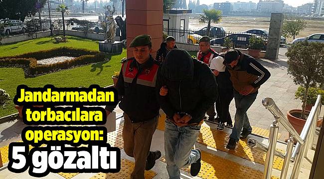 Jandarmadan torbacılara operasyon: 5 gözaltı