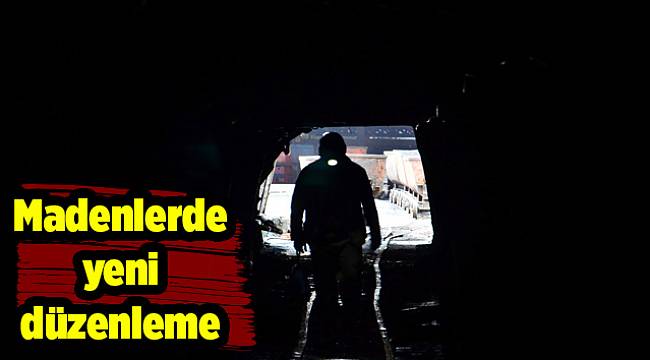 Madenlerde yeni düzenleme