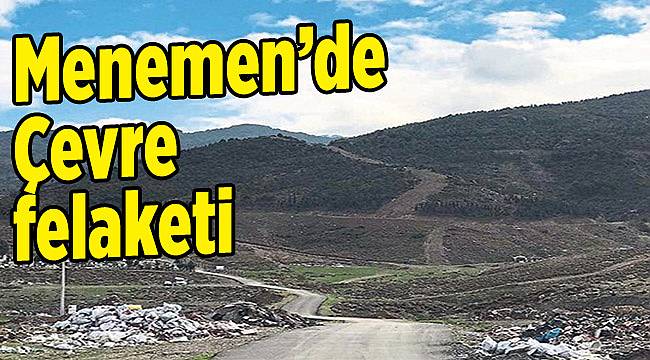 Menemen’de Çevre felaketi