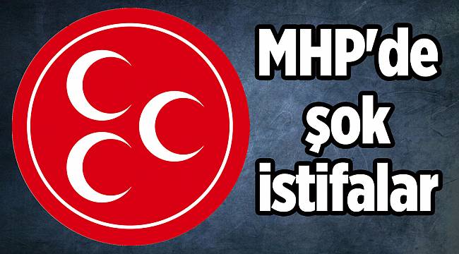 MHP'de şok istifalar