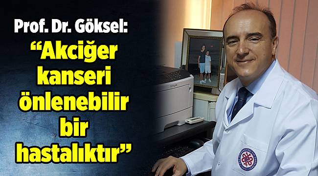 Prof. Dr. Göksel: “Akciğer kanseri önlenebilir bir hastalıktır”