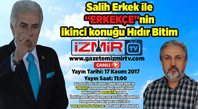 Salih Erkek ile  "ERKEKÇE"nin ikinci konuğu Hıdır Bitim