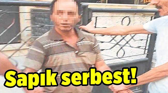 Sapık serbest!